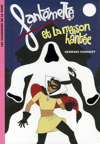 Fantômette - Tome 4 - Fantômette Et La Maison Hantée