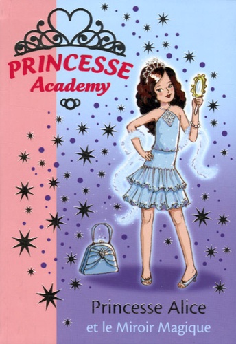 Princesse Academy Tome 4 - Princesse Alice Et Le Miroir Magique