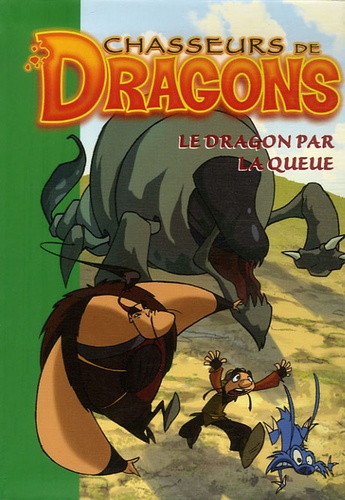 Chasseurs De Dragons Tome 5 - Le Dragon Par La Queue