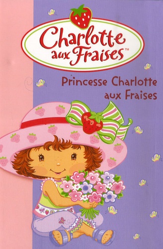 Charlotte Aux Fraises Tome 10 - Princesse Charlotte Aux Fraises