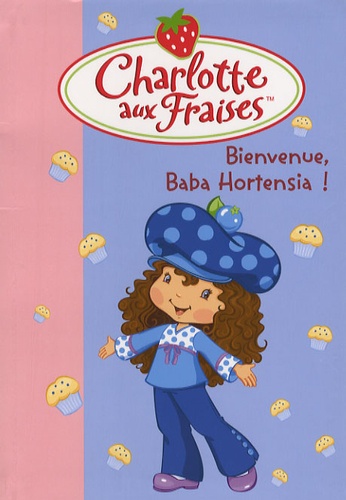 Charlotte Aux Fraises Tome 11 - Bienvenue Baba Hortensia !
