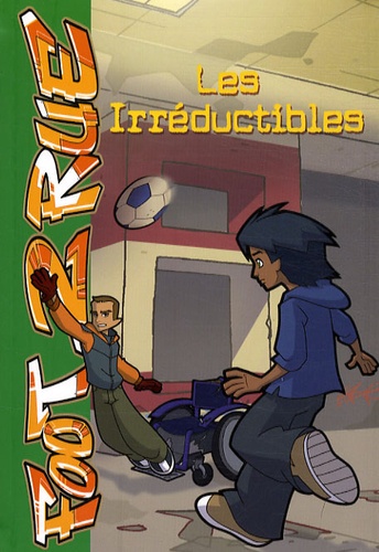 Foot 2 Rue - Tome 19 - Les Irréductibles