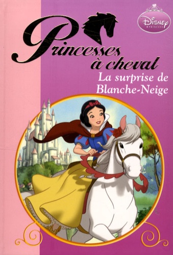 Princesses À Cheval - La Surprise De Blanche-Neige