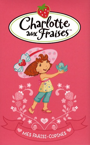 Charlotte Aux Fraises - Mes Fraisi-Copines