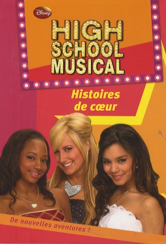 High School Musical Tome 6 - Histoires De Coeur
