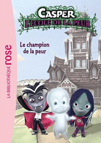 Casper L'ecole De La Peur - Tome 1 - Le Champion De La Peur