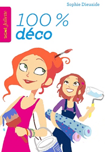 Signé Juliette - Tome 4 - 100% Déco