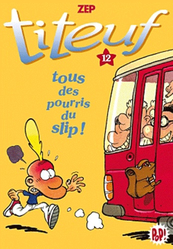 Titeuf - Tome 12 - Tous Des Pourris Du Slip !