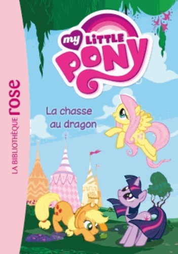 My Little Pony 6-8 Ans - Tome 4 - La Chasse Au Dragon