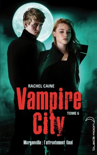 Vampire City - Tome 6 - Morganville : L'affrontement Final