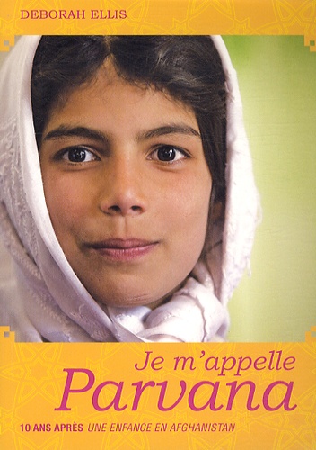 Je M'appelle Parvana - 10 Ans Après Une Enfance En Afghanistan
