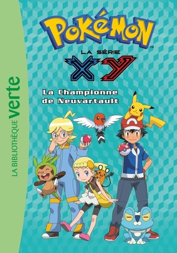Pokémon : La Série Xy Tome 14 - La Championne De Neuvartault