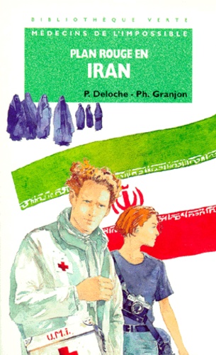 Médecins De L'impossible Tome 4 - Plan Rouge En Iran