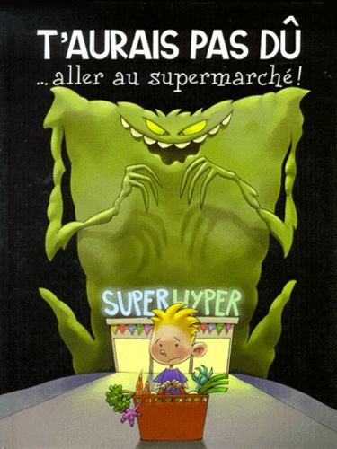 Les Aventures D'arthur Tome 3 - T'aurais Pas Dû Aller Au Supermarché !