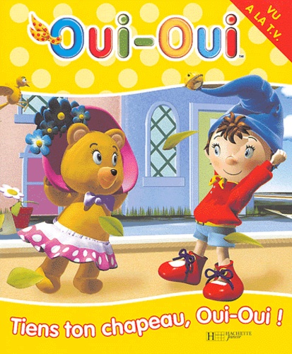 Tiens Ton Chapeau, Oui-Oui !