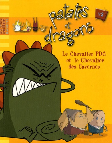 Patates Et Dragons Tome 2 - Le Chevalier Pdg Et Le Chevalier Des Cavernes