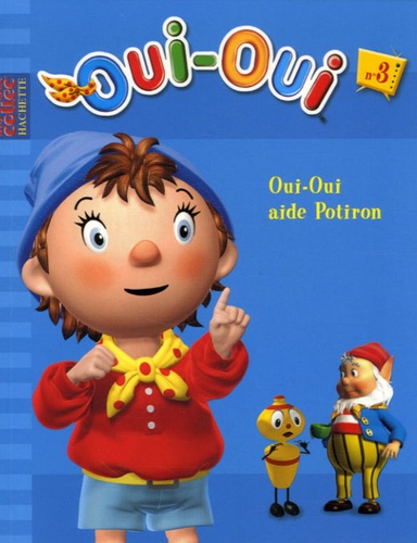 Oui-Oui Tome 3 - Oui-Oui Aide Potiron