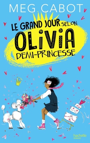 Olivia, Demi-Princesse - Tome 2 - Le Grand Jour Selon Olivia, Demi-Princesse