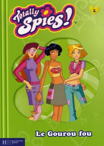 Totally Spies ! - Tome 2 - Le Gourou Fou