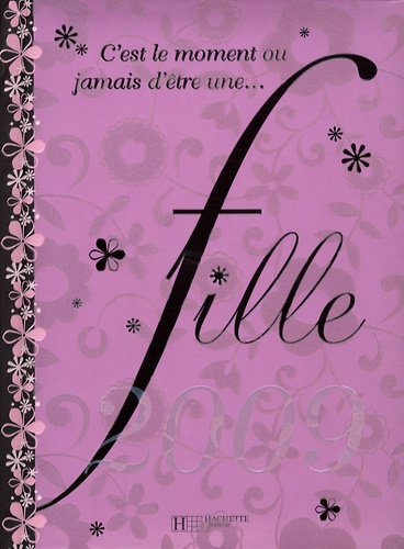 C'est Le Moment Ou Jamais D'être Une - Fille - Edition 2009