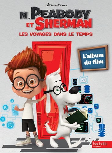 M. Peabody And Sherman, Les Voyages Dans Le Temps - L'album Du Film