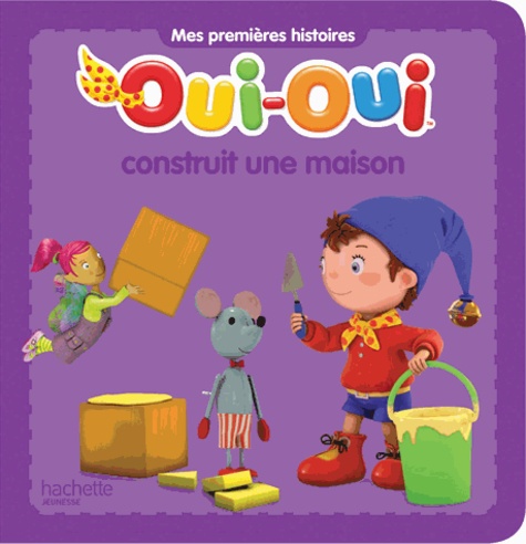 Oui-Oui - Oui-Oui Construit Une Maison