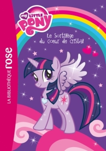 My Little Pony 8-10 Ans Tome 1 - Le Sortilège Du Coeur De Cristal