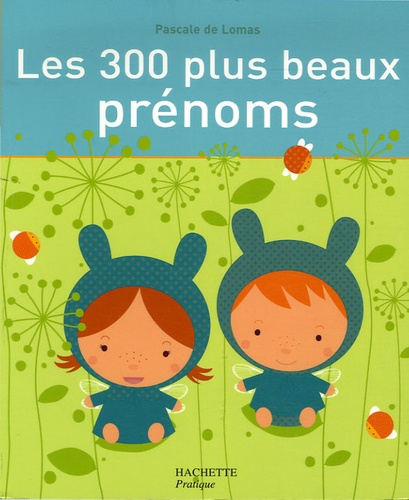 Les 300 Plus Beaux Prénoms
