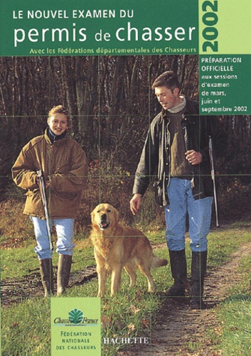 Le Nouvel Examen Du Permis De Chasser Avec Les Fédérations Départementales Des Chasseurs - Edition 2002