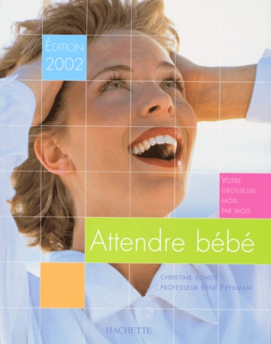 Attendre Bébé. Votre Grossesse Mois Par Mois, Édition 2002