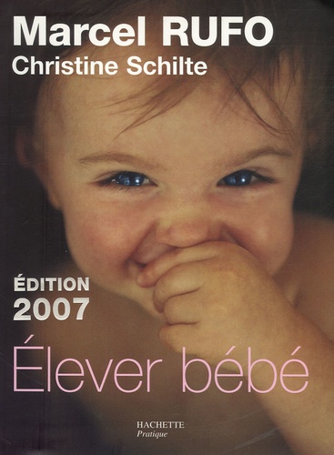 Elever Bébé - De La Naissance À Six Ans - Edition 2007
