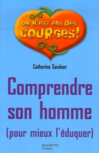 Comprendre Son Homme (Pour Mieux L'éduquer)