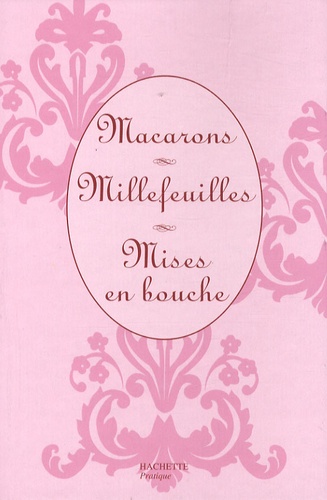 Macarons - Millefeuilles - Mises En Bouche - Coffret En 3 Volumes
