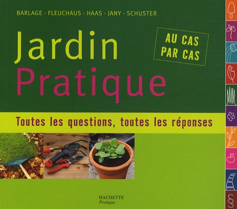 Jardin Pratique - Toutes Les Questions, Toutes Les Réponses - Au Cas Par Cas