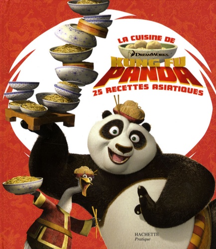 La Cuisine De Kung Fu Panda - 25 Recettes Asiatiques