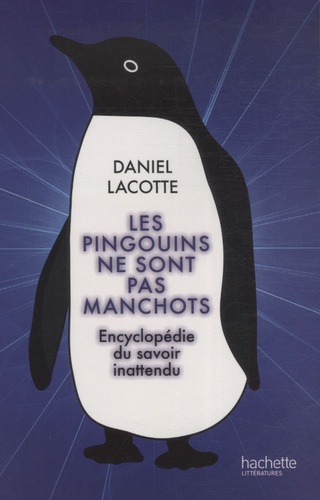 Les Pingouins Ne Sont Pas Manchots - Encyclopédie Du Savoir Inattendu