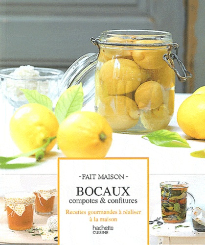 Bocaux, Compotes & Confitures - Recettes Gourmandes À Réaliser À La Maison