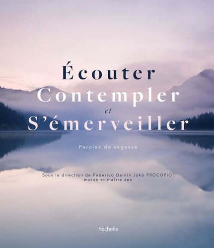 Ecouter, Contempler, S'émerveiller - Paroles De Sages