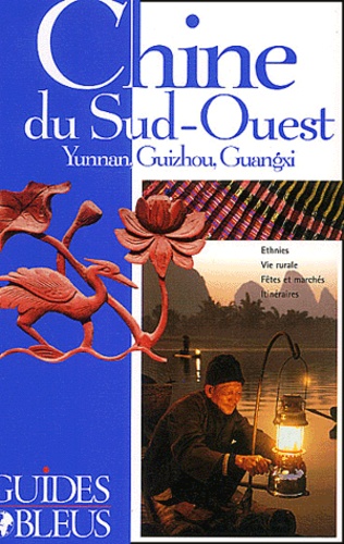 Chine Du Sud-Ouest - Yunnan, Guizhou, Guangxi