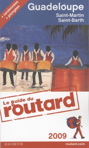 Guadeloupe - Les Saintes, Marie-Galante, La Désirade, Saint-Martin, Saint-Barthélemy - Guide du Routard 2009