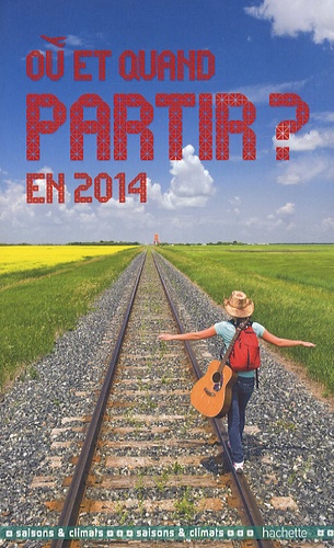 Où Et Quand Partir En 2014 ?