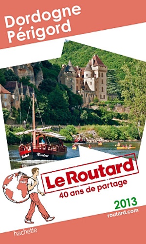 Dordogne, Périgord - Guide du Routard 2013