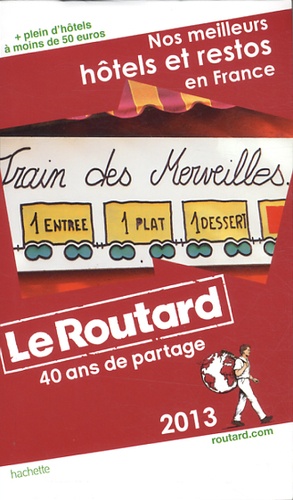 Nos Meilleurs Hôtels Et Restos En France - Guide du Routard 2013
