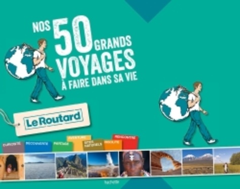 Nos 50 Grands Voyages À Faire Dans Sa Vie - Le Guide du Routard