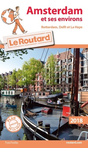 Amsterdam Et Ses Environs - Rotterdam, Delft Et La Haye (1 Plan Détachable) - Guide du Routard 2018