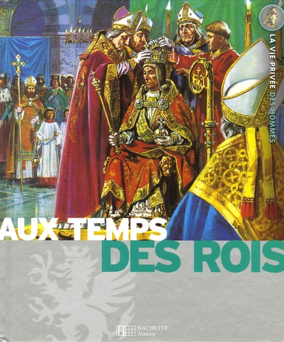 Au Temps Des Rois - Le Moyen Age, Les Grandes Découvertes, Le Grand Siècle