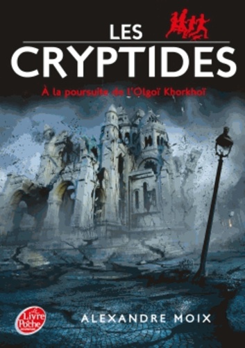 Les Cryptides - Tome 2 - A La Poursuite De L'olgoï-Khorkhoï