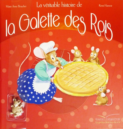 La Véritable Histoire De La Galette Des Rois - En Cadeau Une Jolie Fève