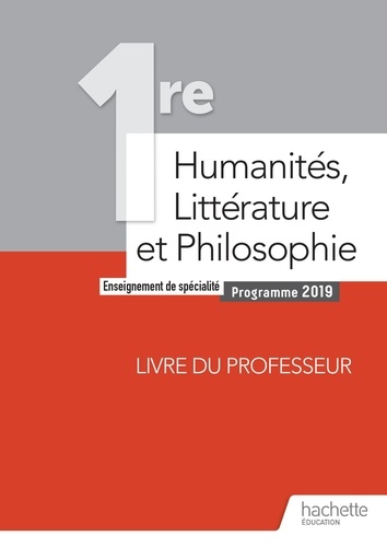 Humanités, Littérature Et Philosophie 1re Spécialité - Livre Du Professeur - Edition 2019