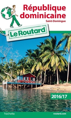 République Dominicaine, Saint-Domingue - Guide du Routard 2016-2017